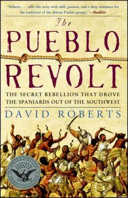 La revuelta de los Pueblo: La rebelión secreta que expulsó a los españoles del Suroeste - The Pueblo Revolt: The Secret Rebellion That Drove the Spaniards Out of the Southwest