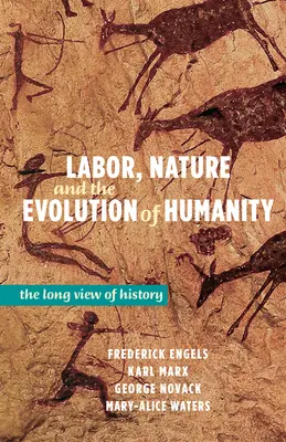 Trabajo, Naturaleza y Evolución de la Humanidad: La larga visión de la Historia - Labor, Nature and the Evolution of Humanity: The Long View of History