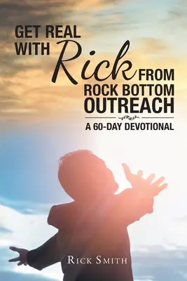 Sé realista con Rick de Rock Bottom Outreach: Un devocional de 60 días - Get Real with Rick from Rock Bottom Outreach: A 60-Day Devotional