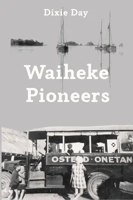 Los pioneros de Waiheke - Waiheke Pioneers