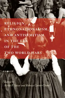 Religión, etnonacionalismo y antisemitismo en la era de las dos guerras mundiales - Religion, Ethnonationalism, and Antisemitism in the Era of the Two World Wars