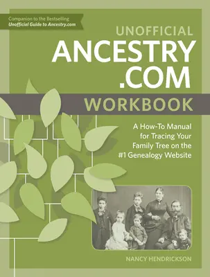 Libro de trabajo no oficial de Ancestry.com: Manual práctico para rastrear tu árbol genealógico en el sitio web de genealogía número 1 - Unofficial Ancestry.com Workbook: A How-To Manual for Tracing Your Family Tree on the #1 Genealogy Website