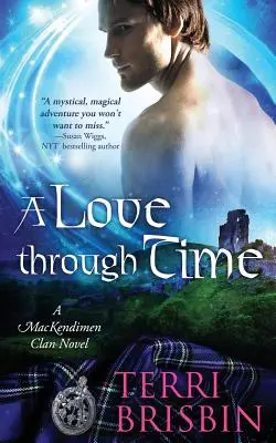 A Love Through Time: Una novela del clan MacKendimen - A Love Through Time: A MacKendimen Clan Novel