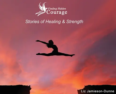 Encontrar el valor oculto: Historias de curación y fortaleza - Finding Hidden Courage: Stories of Healing & Strength