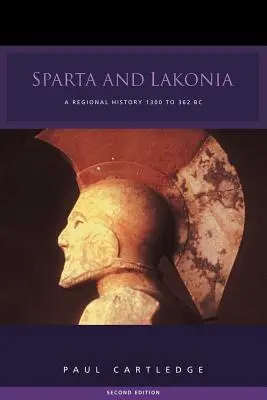 Esparta y Laconia: Una historia regional 1300-362 a.C. - Sparta and Lakonia: A Regional History 1300-362 BC