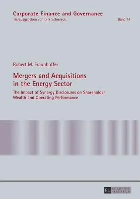 Fusiones y adquisiciones en el sector energético: El impacto de la información sobre sinergias en la riqueza de los accionistas y el rendimiento operativo - Mergers and Acquisitions in the Energy Sector: The Impact of Synergy Disclosures on Shareholder Wealth and Operating Performance