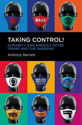 ¡¡¡Tomar el control!!! La humanidad y América después de Trump y la pandemia - Taking Control!: Humanity and America After Trump and the Pandemic