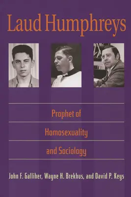 Laud Humphreys Profeta de la homosexualidad y la sociología - Laud Humphreys: Prophet of Homosexuality and Sociology