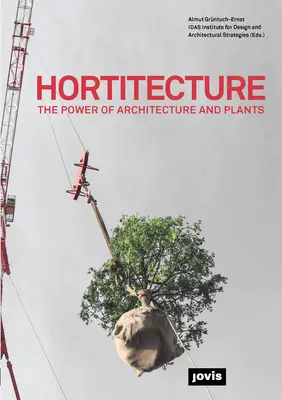 Hortitecture: El poder de la arquitectura y las plantas - Hortitecture: The Power of Architecture and Plants