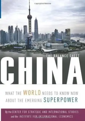 China: El balance: Lo que el mundo necesita saber ahora sobre la superpotencia emergente - China: The Balance Sheet: What the World Needs to Know Now about the Emerging Superpower