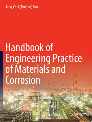 Manual de prácticas de ingeniería de materiales y corrosión (Eun Jung-Chul (Thomas)) - Handbook of Engineering Practice of Materials and Corrosion (Eun Jung-Chul (Thomas))