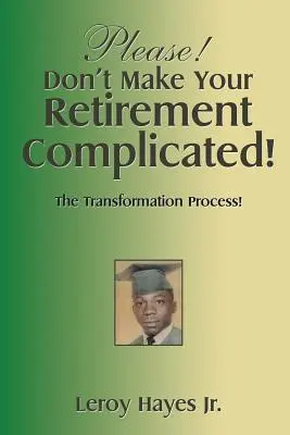 El Mesías No Compliques Tu Jubilación!: ¡El Proceso De Transformación! - Please! Don'T Make Your Retirement Complicated!: The Transformation Process!