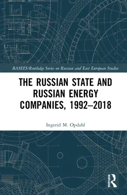 El Estado ruso y las empresas energéticas rusas, 1992-2018 - The Russian State and Russian Energy Companies, 1992-2018