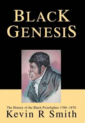 Génesis negra: La historia del pugilista negro 1760-1870 - Black Genesis: The History of the Black Prizefighter 1760-1870