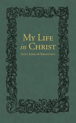 Mi vida en Cristo: Los diarios espirituales de San Juan de Kronstadt - My Life in Christ: The Spiritual Journals of St John of Kronstadt