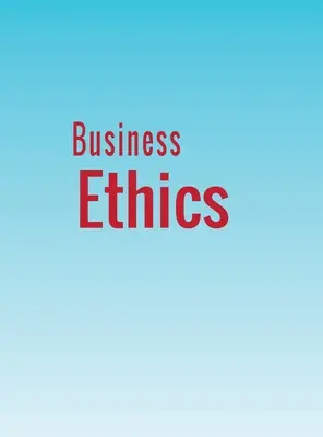 Ética empresarial - Business Ethics