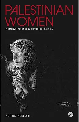Mujeres palestinas: Historias narrativas y memoria de género - Palestinian Women: Narrative Histories and Gendered Memory