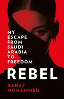 Rebelde - Mi huida de Arabia Saudí hacia la libertad - Rebel - My Escape from Saudi Arabia to Freedom