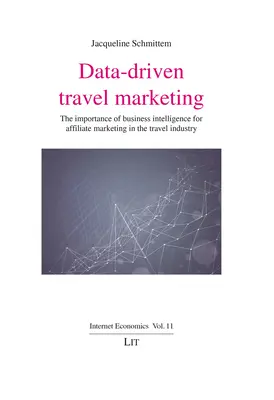 Marketing de viajes basado en datos: La importancia de la inteligencia empresarial para el marketing de afiliación en el sector turístico - Data-Driven Travel Marketing: The Importance of Business Intelligence for Affiliate Marketing in the Travel Industry