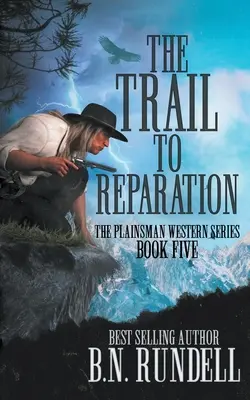 The Trail to Reparation: Una serie clásica del Oeste - The Trail to Reparation: A Classic Western Series