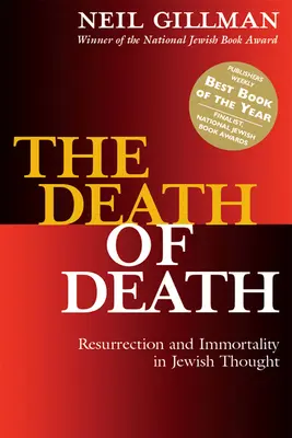 La muerte de la muerte: Resurrección e inmortalidad en el pensamiento judío - The Death of Death: Resurrection and Immortality in Jewish Thought