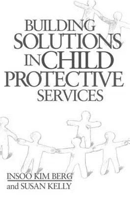 Crear soluciones en los servicios de protección de menores - Building Solutions in Child Protective Services