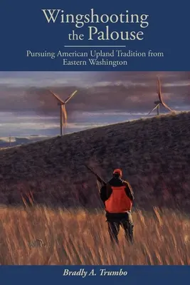 Wingshooting the Palouse: En busca de la tradición americana de las tierras altas del este de Washington - Wingshooting the Palouse: Pursuing American Upland Tradition from Eastern Washington