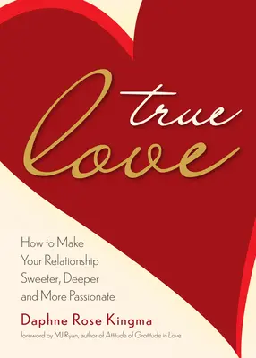 Amor verdadero: Cómo hacer que tu relación sea más dulce, profunda y apasionada (Cómo convertirse en una verdadera pareja poderosa) - True Love: How to Make Your Relationship Sweeter, Deeper, and More Passionate (Becoming a True Power Couple)