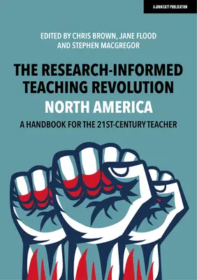 La revolución de la enseñanza basada en la investigación - Norteamérica: Manual para el profesor del siglo XXI - The Research-Informed Teaching Revolution - North America: A Handbook for the 21st Century Teacher