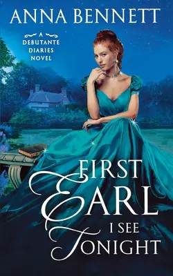 El Primer Conde Que Veo Esta Noche: Una novela de Debutante Diaries - First Earl I See Tonight: A Debutante Diaries Novel