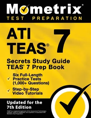 ATI TEAS Secrets Study Guide - TEAS 7 Prep Book, Six Full-Length Practice Tests (1,000+ Questions), Step-by-Step Video Tutorials: [Actualizado para el 7 - ATI TEAS Secrets Study Guide - TEAS 7 Prep Book, Six Full-Length Practice Tests (1,000+ Questions), Step-by-Step Video Tutorials: [Updated for the 7th