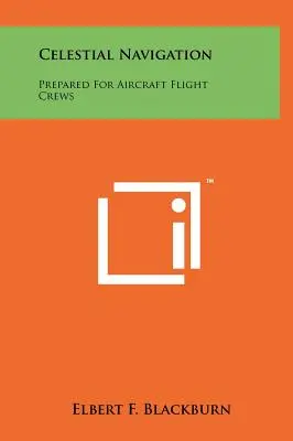 Navegación Celeste: Preparado para tripulaciones de vuelo de aeronaves - Celestial Navigation: Prepared For Aircraft Flight Crews