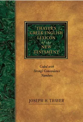 Léxico griego-inglés del Nuevo Testamento de Thayer: Codificado con los números de la Concordancia de Strong - Thayer's Greek-English Lexicon of the New Testament: Coded with Strong's Concordance Numbers
