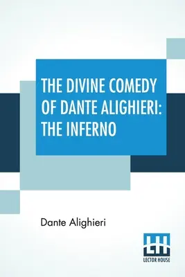 La Divina Comedia De Dante Alighieri: El Infierno: Una traducción con notas y un ensayo introductorio de James Romanes Sibbald - The Divine Comedy Of Dante Alighieri: The Inferno: A Translation With Notes And An Introductory Essay By James Romanes Sibbald