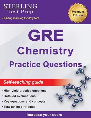 Sterling Test Prep GRE Química Preguntas de Práctica: Preguntas de alto rendimiento GRE Química con explicaciones detalladas - Sterling Test Prep GRE Chemistry Practice Questions: High Yield GRE Chemistry Questions with Detailed Explanations