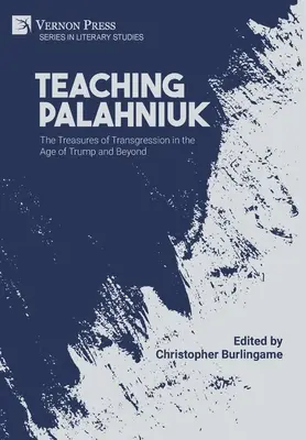 Enseñar a Palahniuk: Los tesoros de la transgresión en la era de Trump y más allá - Teaching Palahniuk: The Treasures of Transgression in the Age of Trump and Beyond