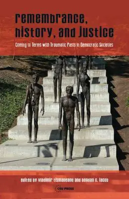 Memoria, historia y justicia: Reconciliación del pasado traumático en las sociedades democráticas - Remembrance, History, and Justice: Coming to Terms with Traumatic Pasts in Democratic Societies