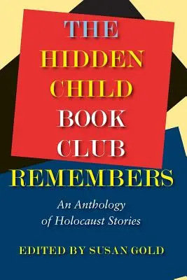 El Club del Libro del Niño Oculto Recuerda: Antología de relatos sobre el Holocausto - The Hidden Child Book Club Remembers: An Anthology of Holocaust Stories