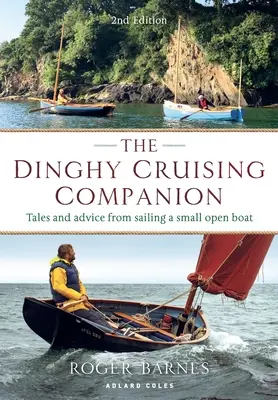 The Dinghy Cruising Companion 2ª edición: Cuentos y consejos para navegar en una pequeña embarcación abierta - The Dinghy Cruising Companion 2nd Edition: Tales and Advice from Sailing a Small Open Boat