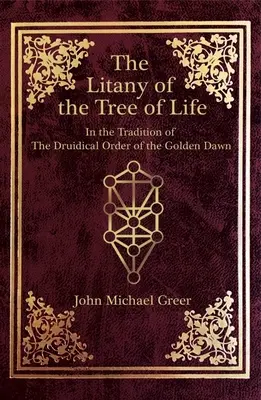 La Letanía del Árbol de la Vida: En la Tradición de la Orden Druídica de la Aurora Dorada - The Litany of the Tree of Life: In the Tradition of the Druidical Order of the Golden Dawn