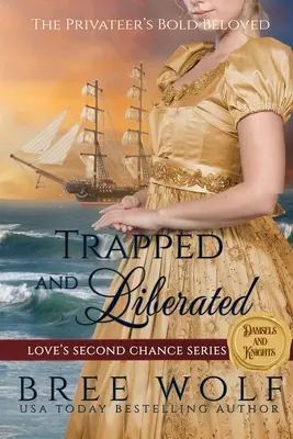 Atrapada y liberada: La audaz amada del corsario - Trapped & Liberated: The Privateer's Bold Beloved