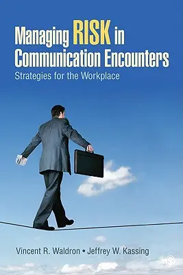 Gestión del riesgo en los encuentros comunicativos: Estrategias para el lugar de trabajo - Managing Risk in Communication Encounters: Strategies for the Workplace