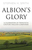 Albion's Glory - Una celebración de los compositores ingleses del siglo XX - Albion's Glory - A Celebration of Twentieth Century English Composers