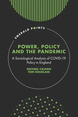 Poder, política y pandemia: Un análisis sociológico de la política de Covid-19 en Inglaterra - Power, Policy and the Pandemic: A Sociological Analysis of Covid-19 Policy in England