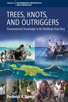 Árboles, nudos y estabilizadores: Conocimiento medioambiental en el anillo de Kula del noreste - Trees, Knots, and Outriggers: Environmental Knowledge in the Northeast Kula Ring