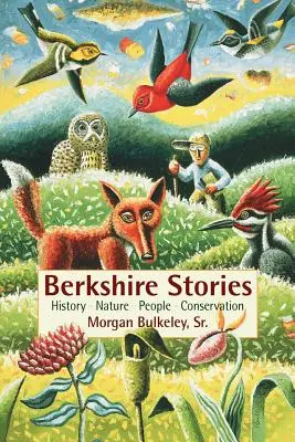 Historias de Berkshire: Historia - Naturaleza - Gente - Conservación - Berkshire Stories: History - Nature - People - Conservation