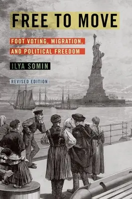 Libertad de circulación: voto a pie, migración y libertad política - Free to Move: Foot Voting, Migration, and Political Freedom