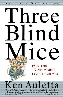 Tres ratones ciegos: cómo las cadenas de televisión perdieron el norte - Three Blind Mice: How the TV Networks Lost Their Way