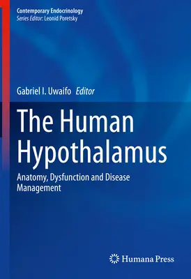 El Hipotálamo Humano: Anatomía, disfunción y tratamiento de las enfermedades - The Human Hypothalamus: Anatomy, Dysfunction and Disease Management