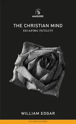 Mente cristiana: Escapar de la futilidad - Christian Mind: Escaping Futility